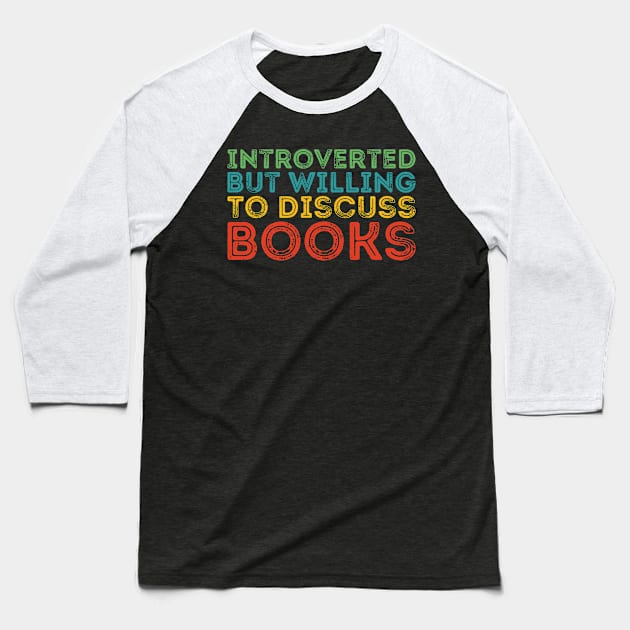 funny cute Introverted But Willing To Discuss Books Books Bookworm book lover  introvert life anti social  introvert quotes Baseball T-Shirt by Gaming champion